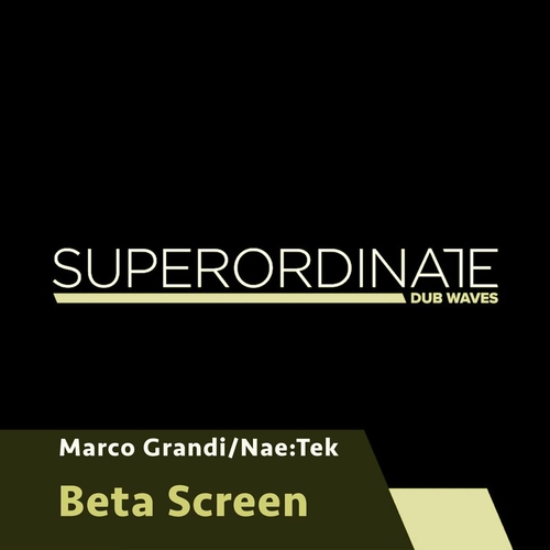 Marco Grandi, NaeTek - Beta Screen [SUPDUB402]